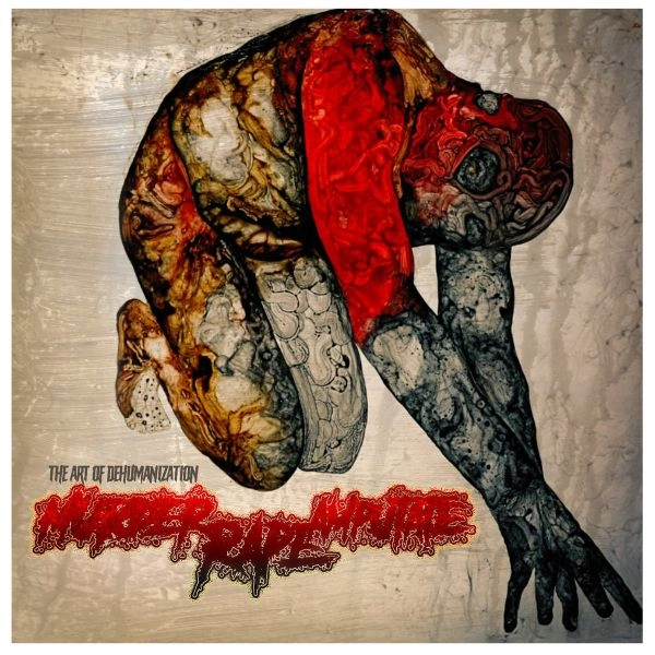 MURDER RAPE AMPUTATE / THE ART OF DEHUMANZIATION / THE ART OF DEHUMANZIATION 
