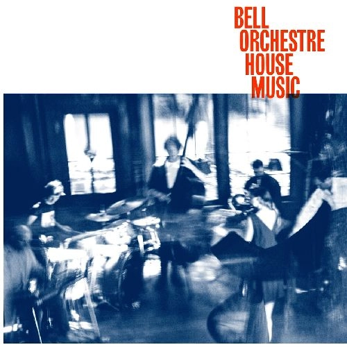 BELL ORCHESTRE / ベル・オルケストル / HOUSE MUSIC