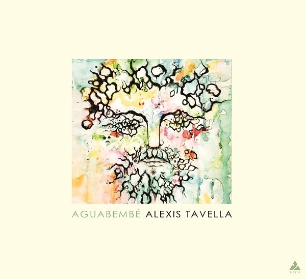 ALEXIS TAVELLA / アレクシス・タベージャ / AGUABEMBE
