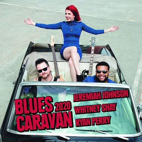 RYAN PERRY / WHITNEY SHAY / JEREMIAH JOHNSON / ライアン・ペリー、ホイットニー・シェイ、ジェレミア・ジョンソン / BLUES CARAVAN 2020 / ブルース・キャラヴァン 2020