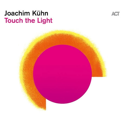 JOACHIM KUHN / ヨアヒム・キューン / TOUCH THE LIGHT