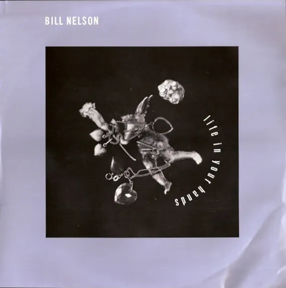 BILL NELSON / ビル・ネルソン / LIFE IN YOUR HANDS