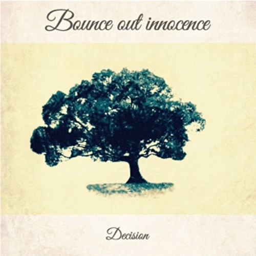 Bounce out innocence / Decision