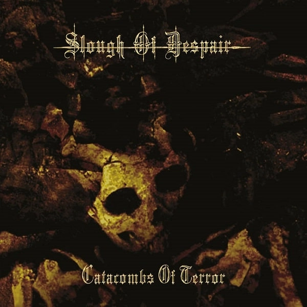 SLOUGH OF DESPAIR / CATACOMBS OF TERROR
