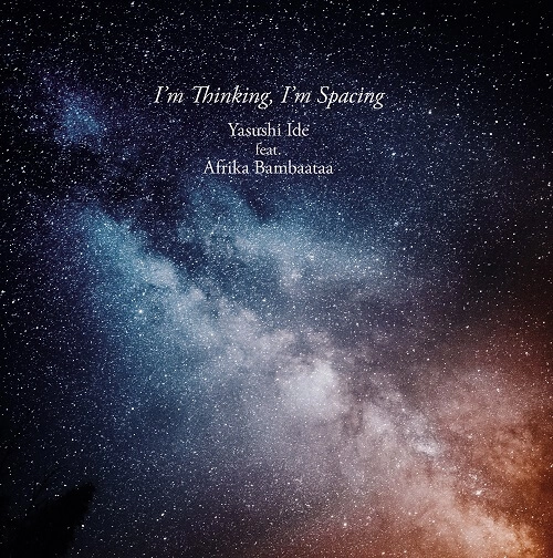 YASUSHI IDE FEAT. AFRIKA BAMBAATAA / I'm Thinking, I'm Spacing（7"）