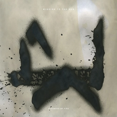 MISSION TO THE SUN / CLEANSED BY FIRE