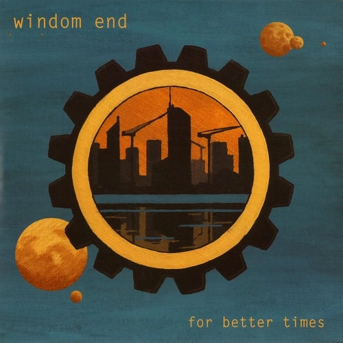 WINDOM END / ウィンダム・エンド / FOR BETTER TIMES