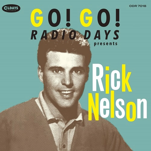RICK NELSON / リック・ネルソン / ゴー！ゴー！レディオ･デイズ･プレゼンツ･リック･ネルソン