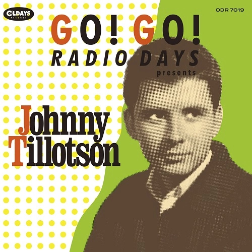 JOHNNY TILLOTSON / ジョニー・ティロットソン / ゴー！ゴー！レディオ･デイズ･プレゼンツ･ジョニー･ティロットソン