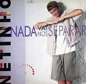 NETINHO / ネチーニョ / NADA VAI NOS SEPARAR