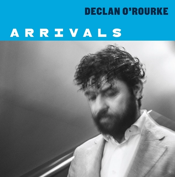 DECLAN O'ROURKE  / ARRIVALS