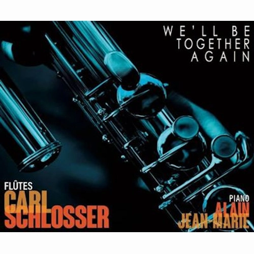 CARL SCHLOSSER / WE'LL BE TOGETHER AGAIN