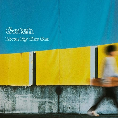 Gotch / Lives By The Sea