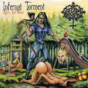 INFERNAL TORMENT / MAN'S TRUE NATURE