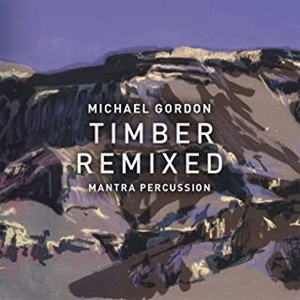 MICHAEL GORDON / マイケル・ゴードン / マイケル･ゴードン:ティンバー･リミックスド / TIMBER REMIXED