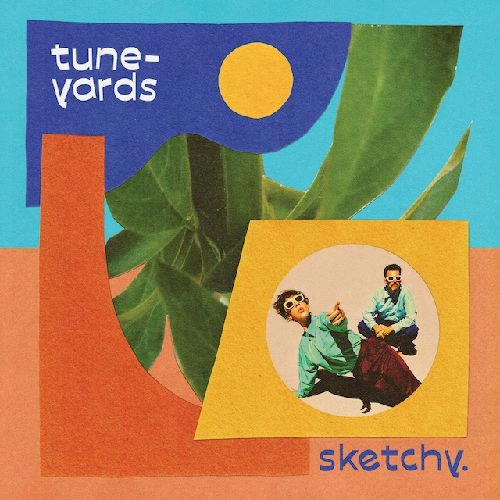 TUNE-YARDS / SKETCHY