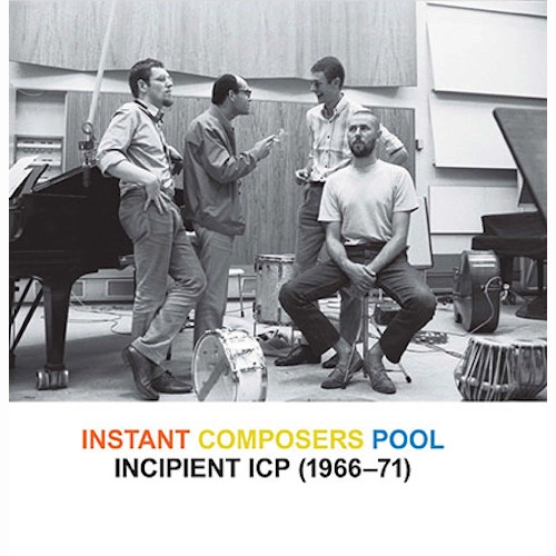 ICP ORCHESTRA(INSTANT COMPOSERS POOL) / ICPオーケストラ / INCIPIENT ICP(1966-72)