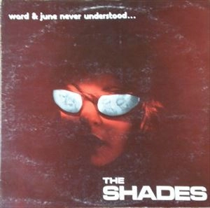 SHADES (PUNK) / WARD & JUNE NEVER UNDERSTOOD...