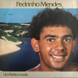 PEDRINHO MENDES / UM PEDRO A MAIS
