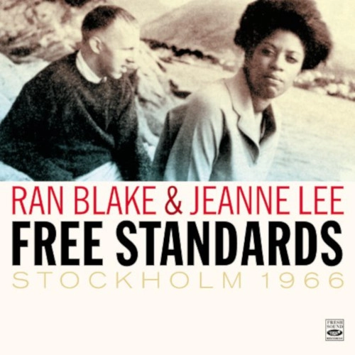 RAN BLAKE & JEANNE LEE / ラン・ブレイク & ジーン・リー / フリー・スタンダーズ・ストックホルム・1966 / Free Standards ・ Stockholm 1966