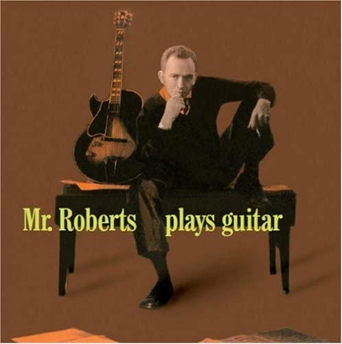 HOWARD ROBERTS / ハワード・ロバーツ / ミスター・ロバーツ・プレイズ・ギター / Mr.Roberts Plays Guitar