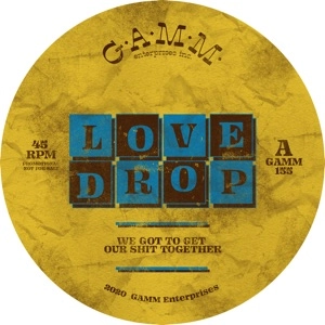 LOVE DROP / WE GOT OUR SHIT TOGETHER