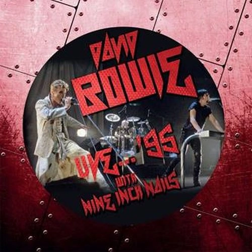 NINE INCH NAILS FT DAVID BOWIE / LIVE...'95 (PICTURE DISC) / LIVE...'95