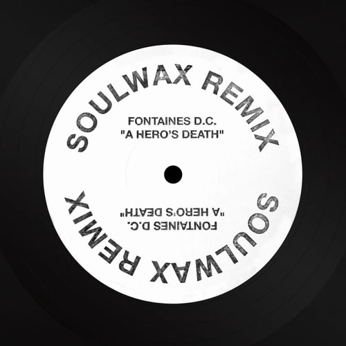 FONTAINES D.C. / フォンテインズ・D.C. / A HERO'S DEATH (SOULWAX REMIX)