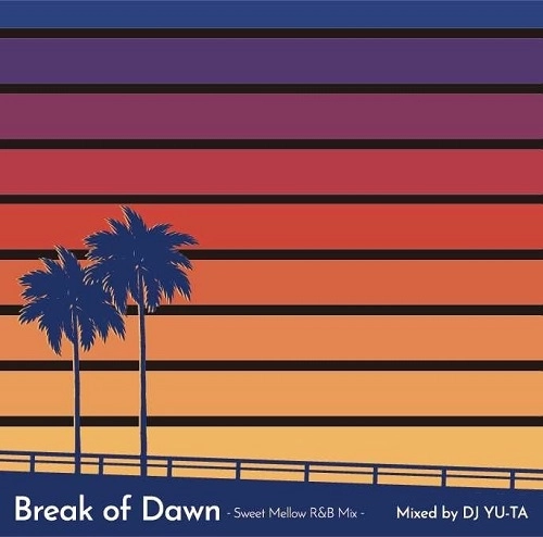 DJ YU-TA / BREAK OF DAWN-SWEET MELLOW R&B-