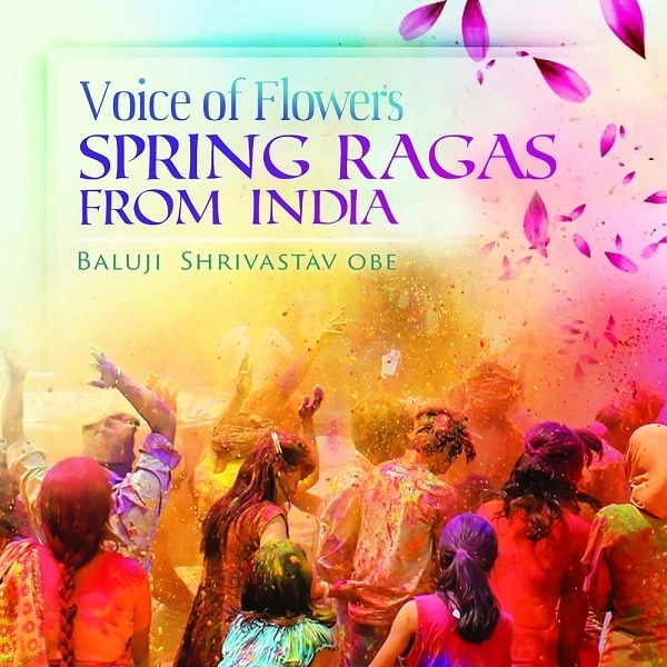 BALUJI SHRIVASTAV / バルジ・シュリバスタフ / VOICE OF FLOWERS - SPRING RAGAS FROM INDIA