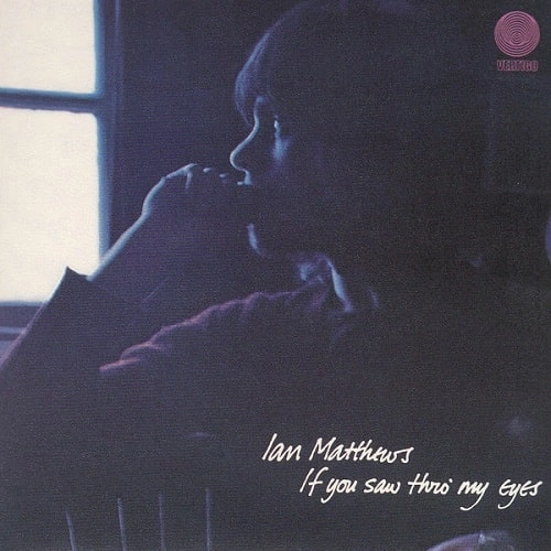 IAN MATTHEWS / イアン・マシューズ / 愛のいのり / IF YOU SAW THRO' MY EYES