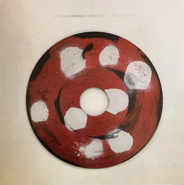 YO LA TENGO / ヨ･ラ･テンゴ / WE HAVE AMNESIA SOMETIMES