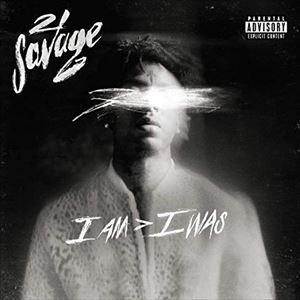 21 SAVAGE / I AM > I WAS