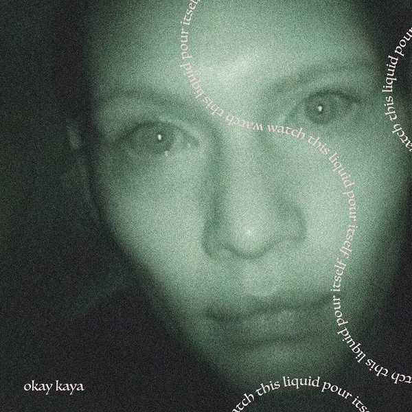 OKAY KAYA / オケイ・カヤ / WATCH THIS LIQUID POUR ITSELF (COKE BOTTLE CLEAR VINYL)