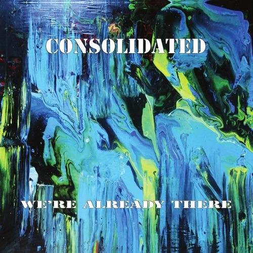 CONSOLIDATED / WE'RE ALREADY THERE (CD) / WE'RE ALREADY THERE