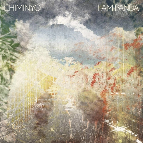 CHIMINYO / チミニョ / アイ・アム・パンダ / I AM PANDA