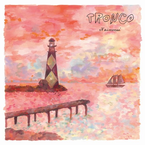 TRONCO / NAINONAI