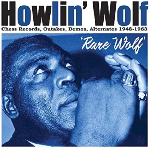 HOWLIN' WOLF / ハウリン・ウルフ / レア・ウルフ:チェス・レコーズ、アウトテイクス、デモス、オルタネイツ 1948-1963 / RARE WOLF: CHESS RECORDS. OUTAKES. DEMOS. ALTERNATES 1948-1963