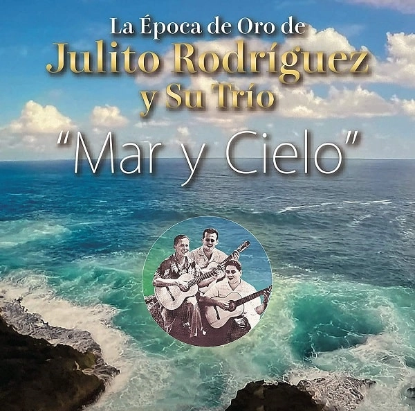 JULITO RODRIGUEZ / フリート・ロドリゲス / "黄金時代のフリート・ロドリゲス・トリオ ""海と空""" / "LA EPOCA DE ORO DE JULITO RODRIGUEZ Y SU TRIO ""MAR Y CIELO"""
