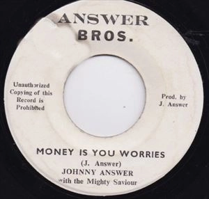 JOHNNY ANSWER / MONEY IS YOUR WORRIES