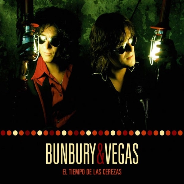 BUNBURY & VEGAS / ブンブリー & ベガス / EL TIEMPO DE LAS CEREZAS