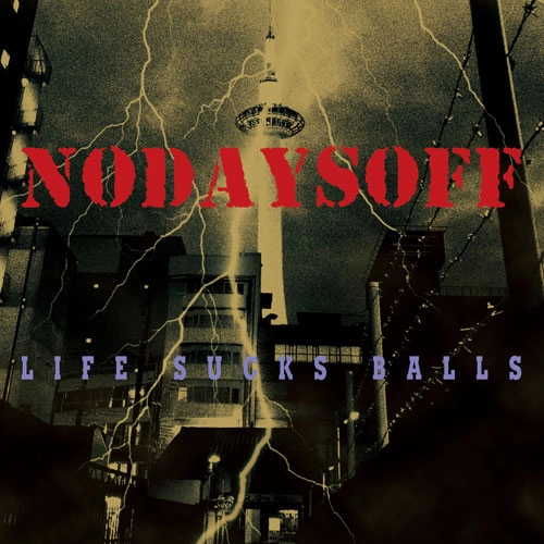 NODAYSOFF / LIFE SUCKS BALLS