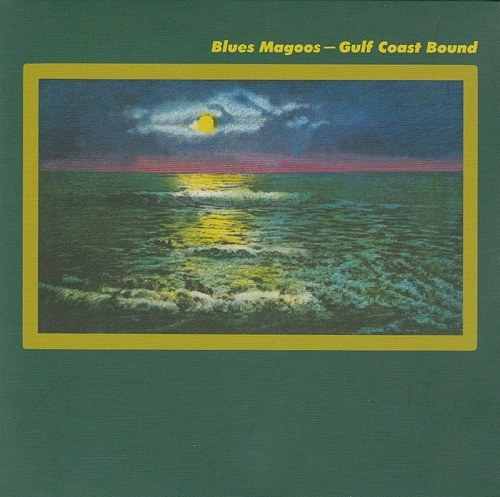 BLUES MAGOOS / ブルース・マグース / ガルフ･コースト･バウンド（紙ジャケット）
