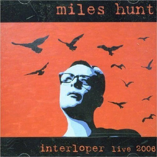 MILES HUNT / INTERLOPER: LIVE 2006
