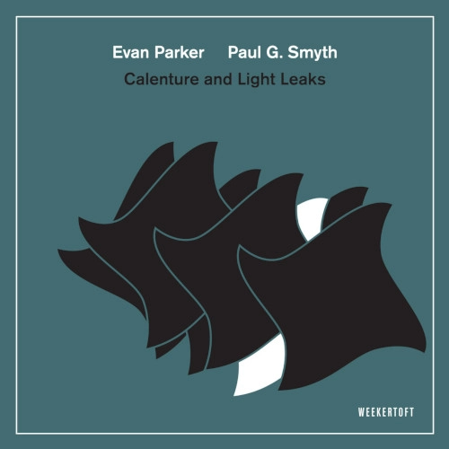 EVAN PARKER / エヴァン・パーカー / CALENTURE AND LIGHT LEAKS