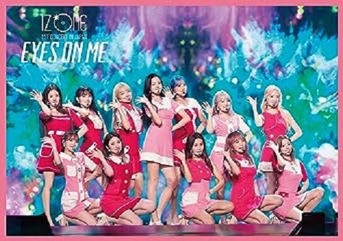 IZ*ONE / IZ*ONE 1ST CONCERT IN JAPAN [EYES ON ME] TOUR FINAL -Saitama Super Arena-