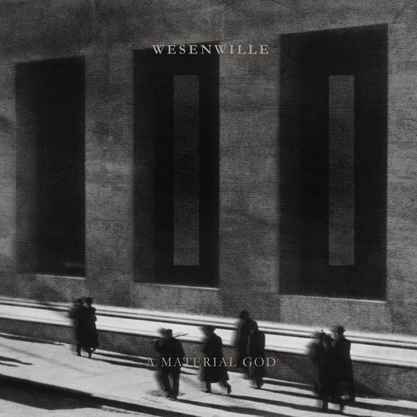 WESENWILLE / II: A MATERIAL GOD