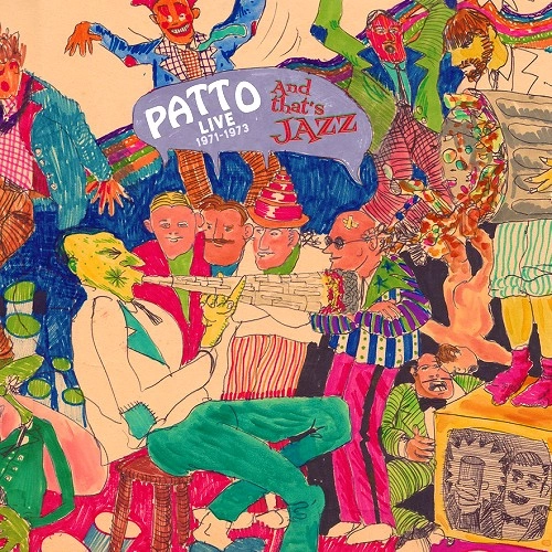 PATTO / パトゥー / AND THAT'S JAZZ (LIVE 1971-1973)