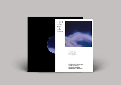 SHIFTED  / TOO STUPID TO BE ANXIOUS