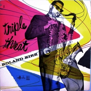 ROLAND KIRK(RAHSAAN ROLAND KIRK) / ローランド・カーク / TRIPLE THREAT